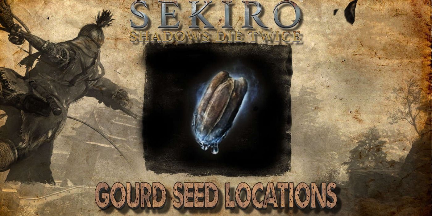 Sekiro: Shadows Die Twice: Locations of All 9 Gourd Seeds