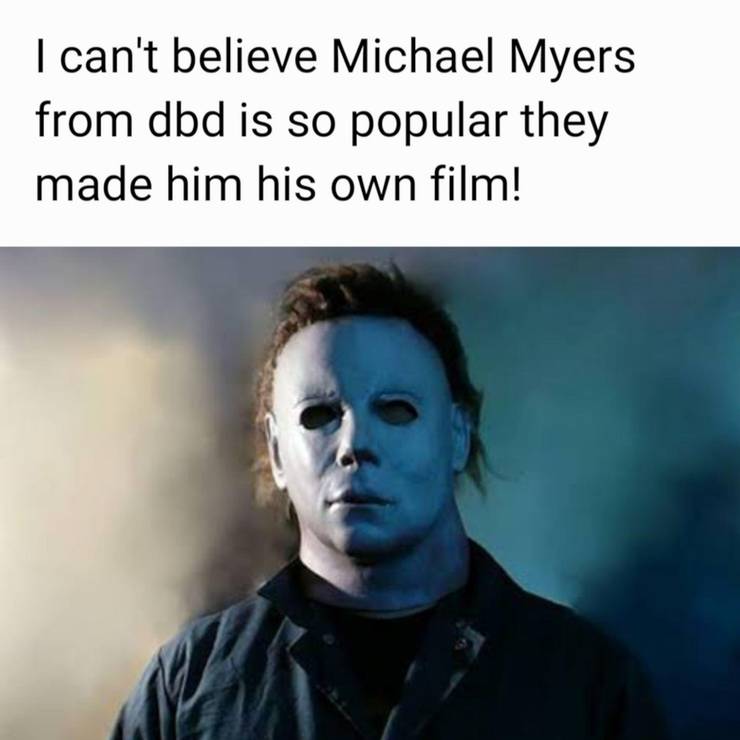 Halloween 10 Michael Myers Memes Only True Fans Will Understand