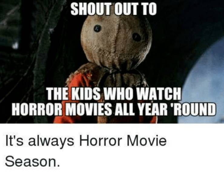 pix Watching Horror Movie Funny Memes 10 horror movie memes to get you in the