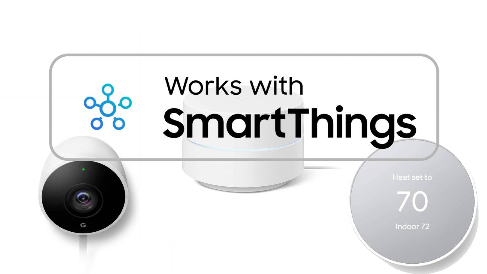 Google & Samsung Improve Assistant, Nest & SmartThings Compatibility