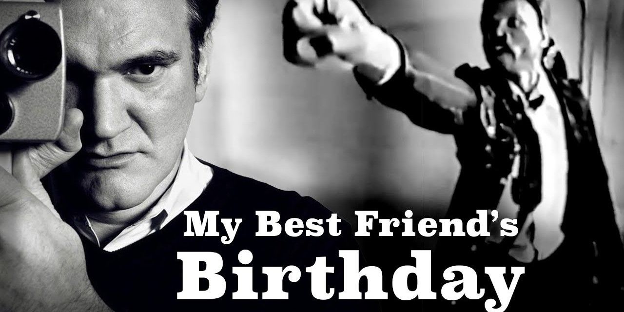 Quentin Tarantino 9. My Best Friends Birthday
