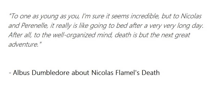 Albus Dumbledore's words to Harry on Flamel eventually dying