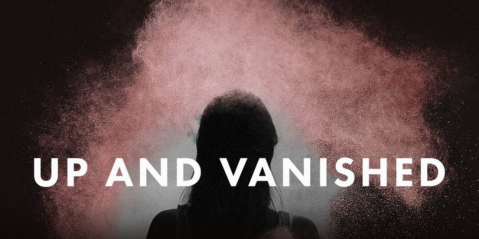 Title screen of Up and Vanished podcast.jpeg?q=50&fit=crop&w=963&h=481&dpr=1
