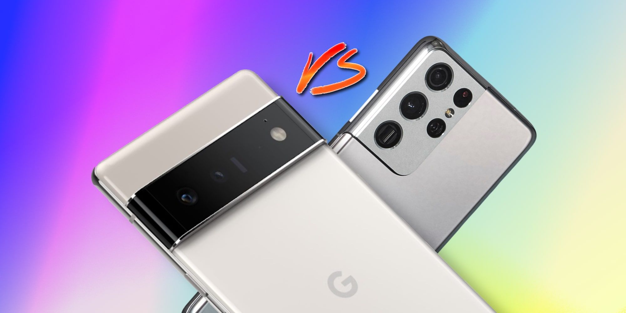 Google Pixel 6 Pro Vs Samsung Galaxy S21 Ultra Best For Photography