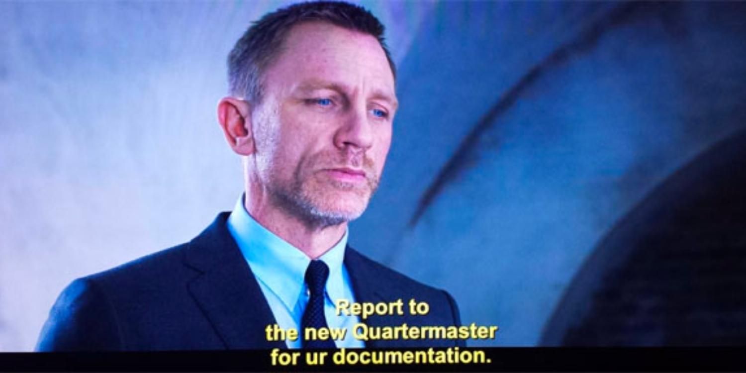 An image of James Bond subtitled Report to new Quartermaster for ur documentation
