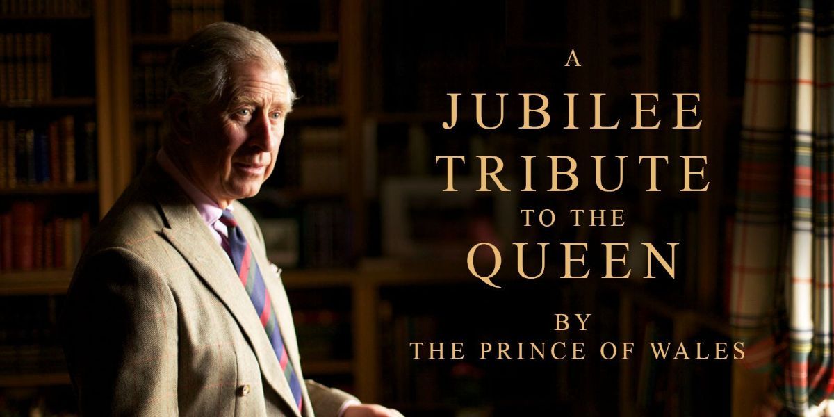 A Jubilee Tribute To The Queen By The Prince Of Wales 