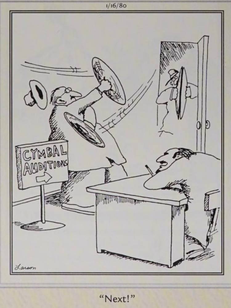 Far Side, a man swings and misses wildly at cymbal audition, as the talent agent calls out "Next!"