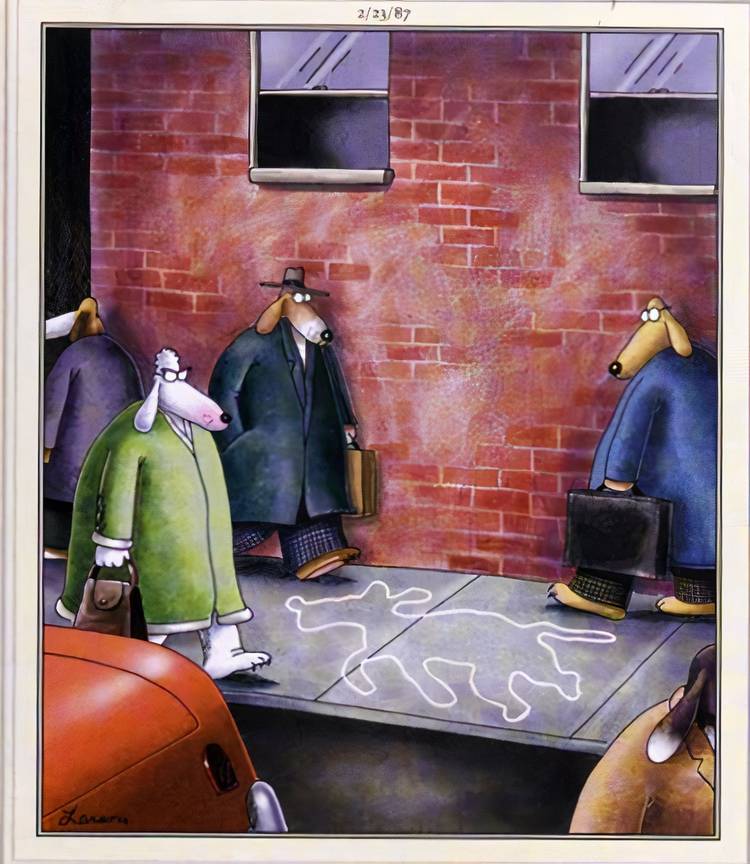 Far Side, dogs in human clothing walk around the chalk outline of a dog on a city street