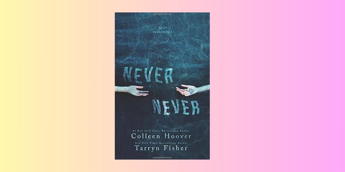 The cover of Never, Never by Colleen Hoover over a yellow and pink background