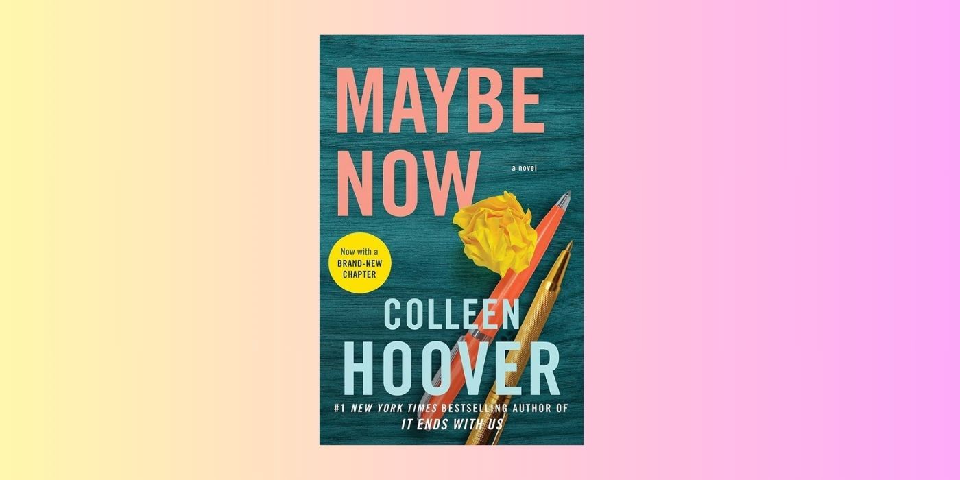 The cover of Maybe Now by Colleen Hoover over a yellow and pink background