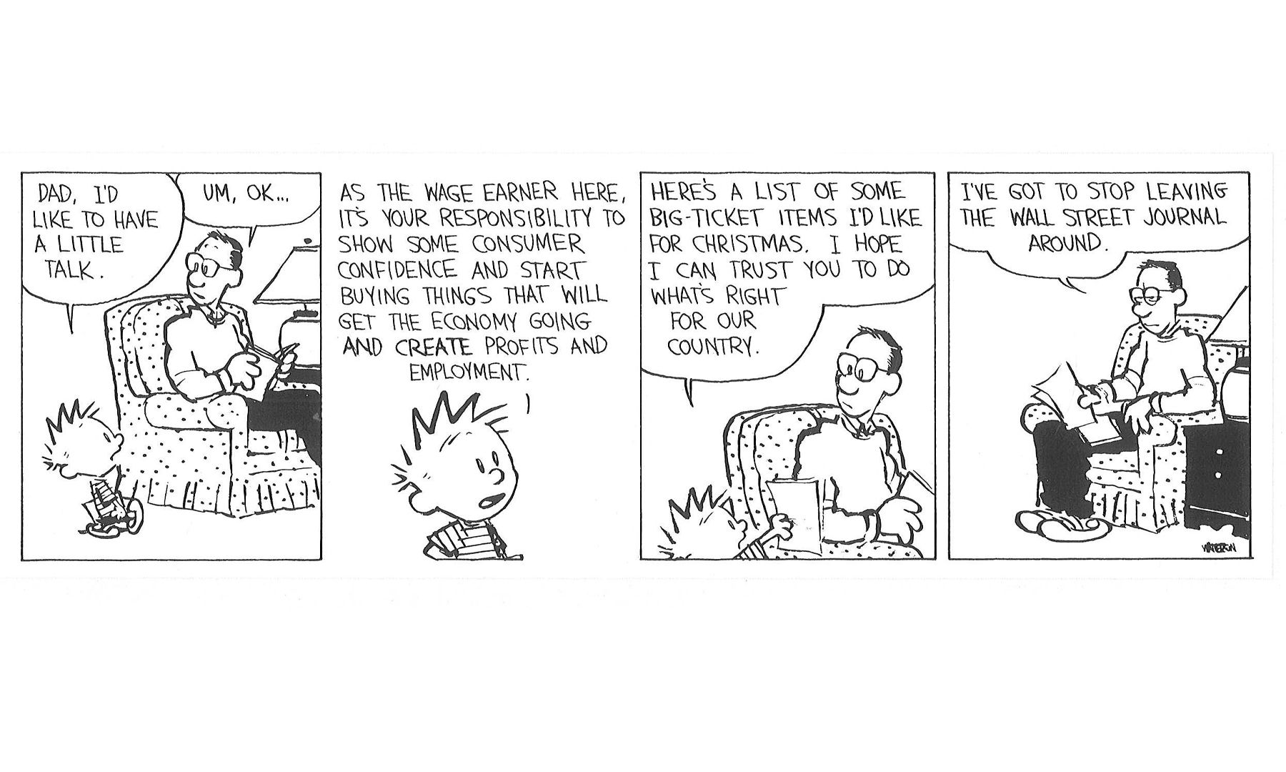 Calvin uses a lot of economist jargon to inform his dad that he needs to buy more Christmas presents to support the economy. Calvin's dad sighs that he needs to stop leaving the Wall Street Journal around.