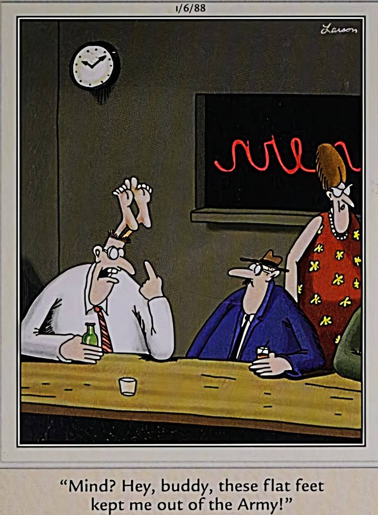 Far Side, January 6, 1988, a man with feet growing out of his head says they kept him out of the army