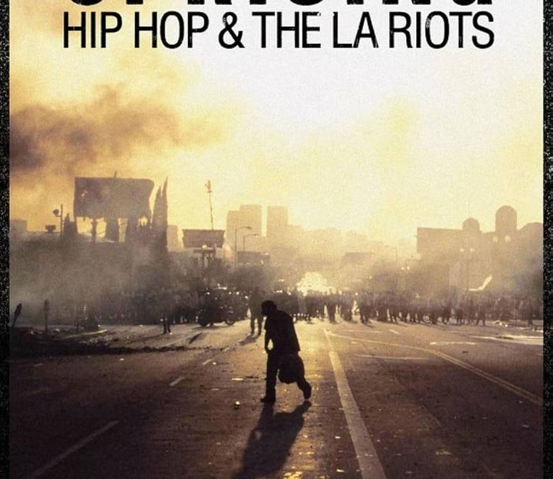 Uprising: Hip-Hop and the LA Riots Summary, Trailer, Cast, Where to ...