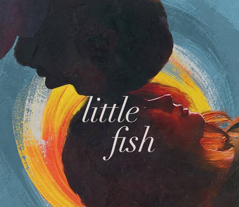 Little Fish Summary, Trailer, Cast, Where to Watch and More