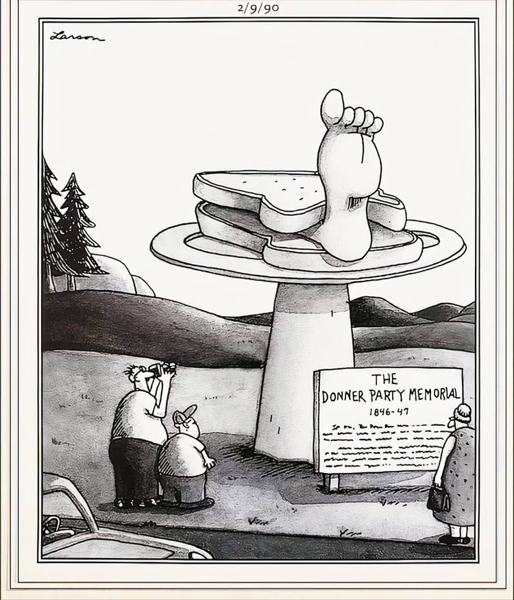 Far Side, February 9, 1990, the Donner Party Memorial, a statue of a foot sticking out from two pieces of bread