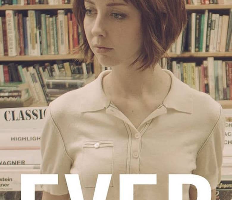 Ever Summary, Trailer, Cast, Where to Watch and More