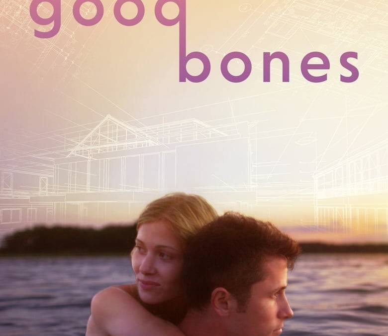 Good Bones Summary, Trailer, Cast, Where to Watch and More