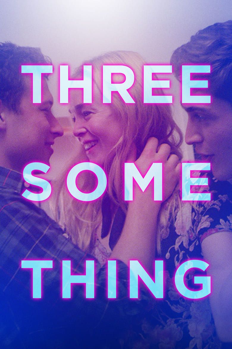 Threesomething Summary, Trailer, Cast, Where to Watch and More