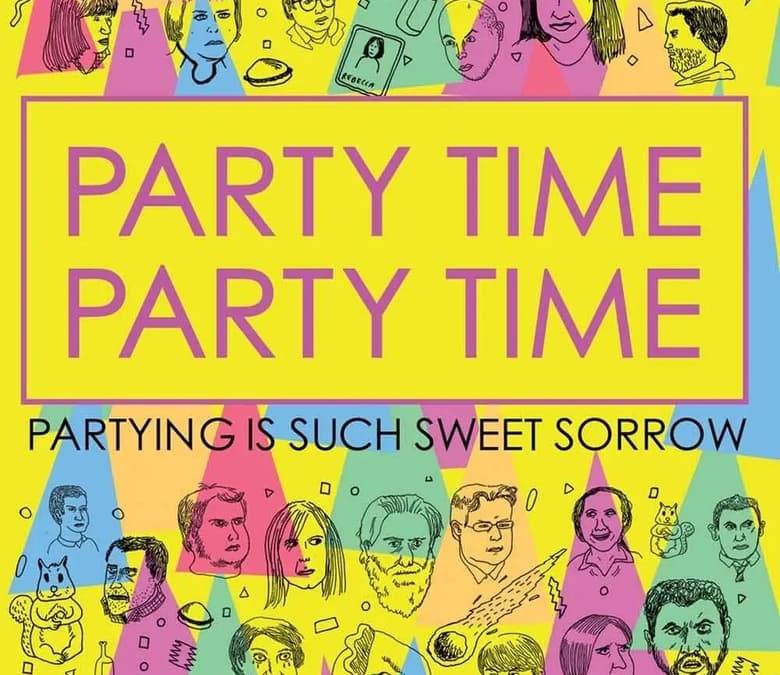 Party Time Party Time Summary, Trailer, Cast, Where to Watch and More