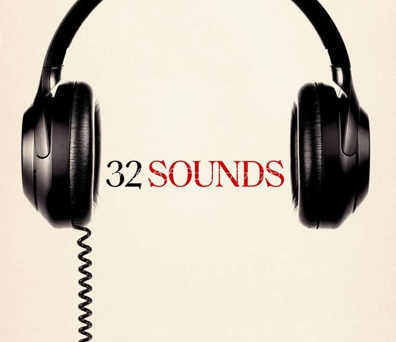 32 Sounds Summary, Trailer, Cast, Where to Watch and More