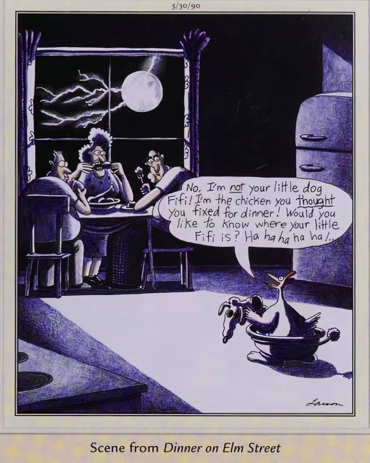 Far Side, May 30, 1990, a chicken reveals itself to be wearing a dog as a costume