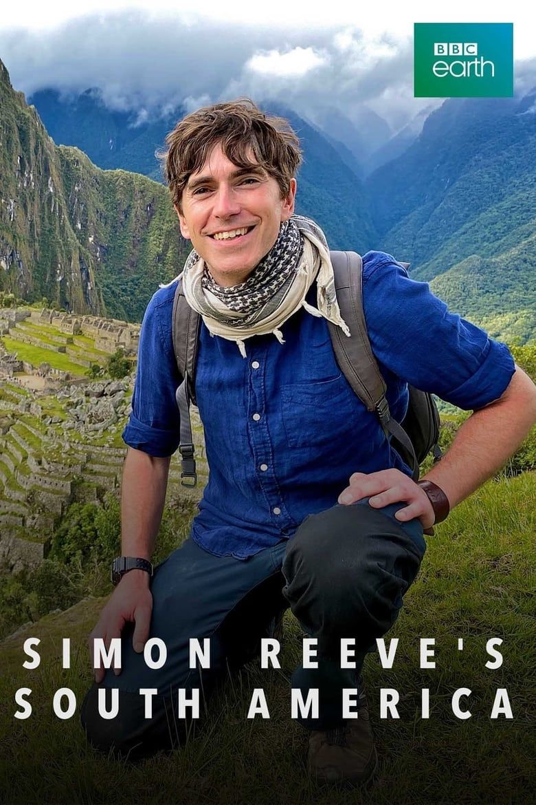 Simon Reeve's South America Summary, Latest News, Trailer, Season List ...