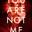 You Are Not Me