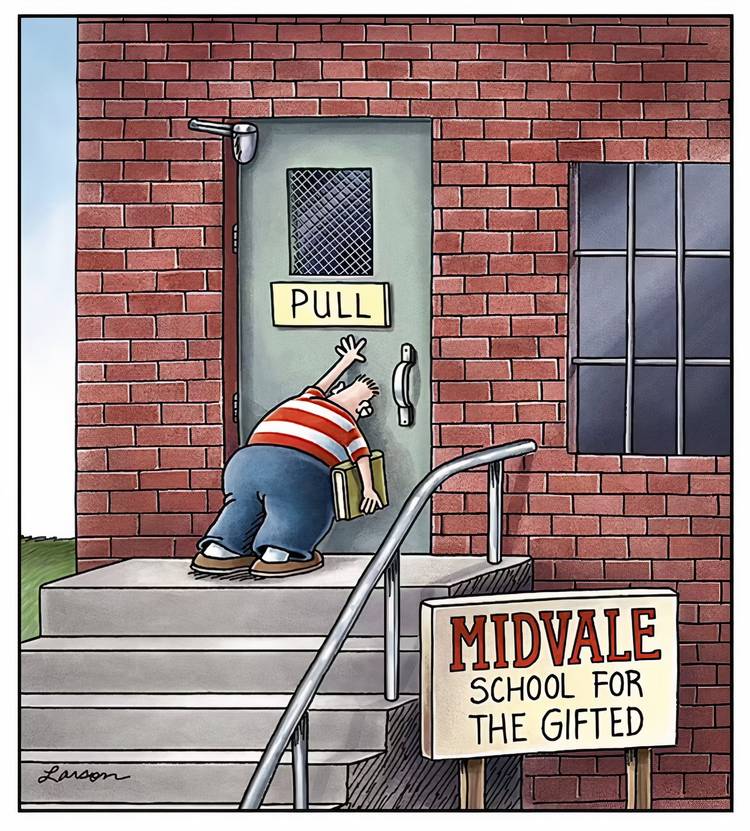 A kid trying to enter his school by pushing a 'pull' door in The Far Side.