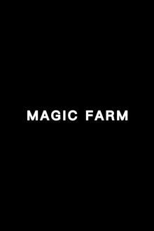 Magic Farm Summary, Trailer, Cast, Where to Watch and More