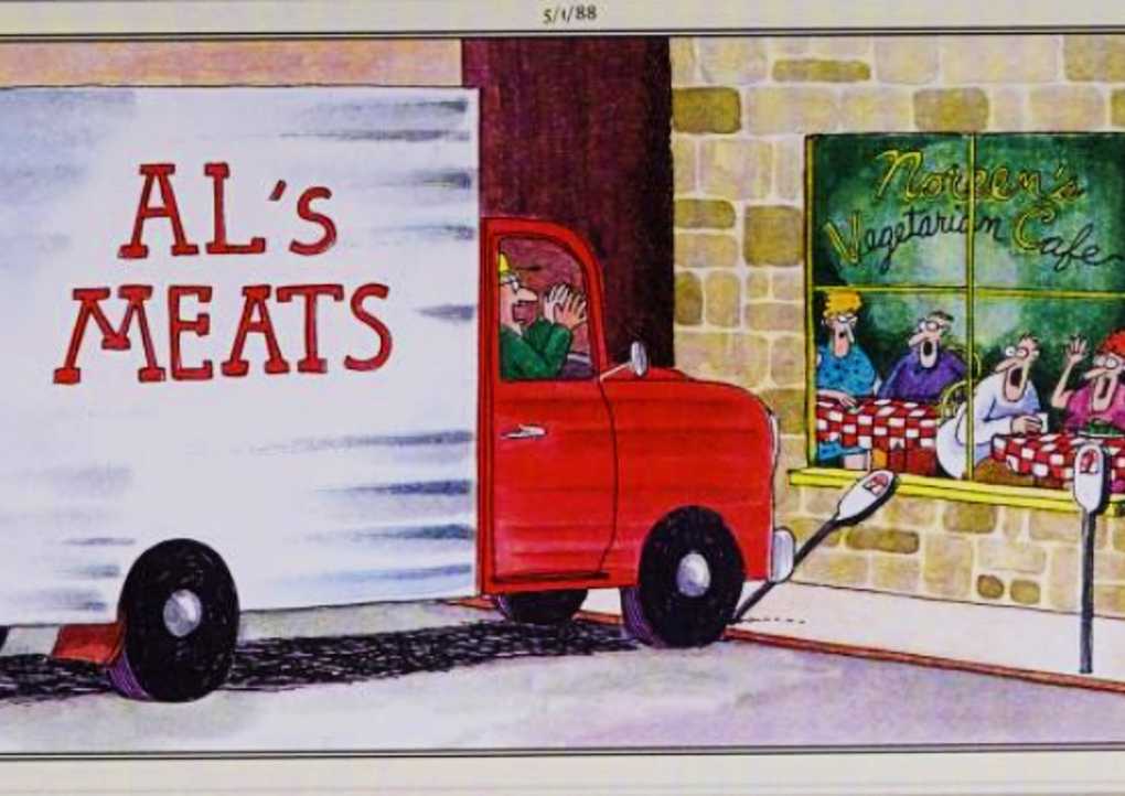 Far Side, May 1, 1988, an Al's Meats truck careens out of control toward the window of a vegetarian restaurant