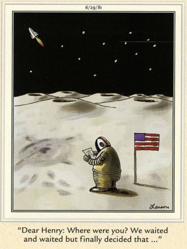 Far Side, man left stranded on the moon.