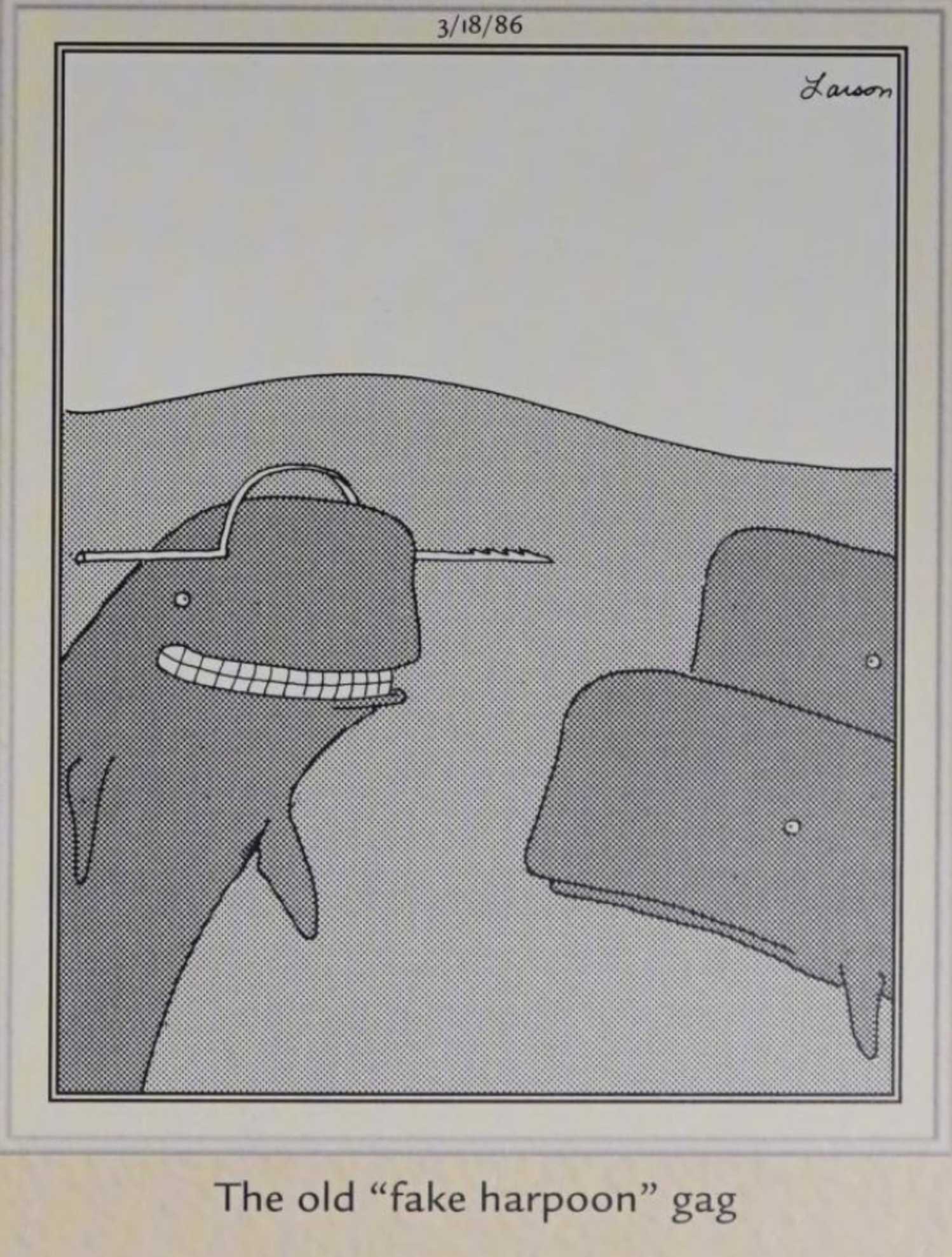 Far Side, March 18, 1986, a whale with a trick spear through its head