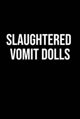 Vomit Puppet Slaughtered Vomit Dolls Summary, Trailer, Cast, Where to Watch and More