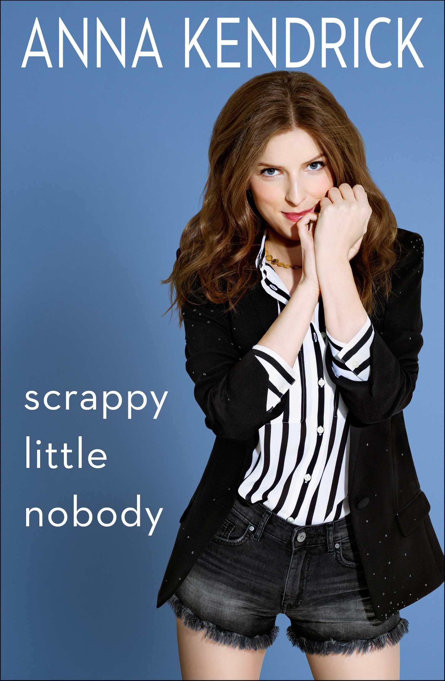 The cover of Anna Kendrick's Scrappy Little Nobody.
