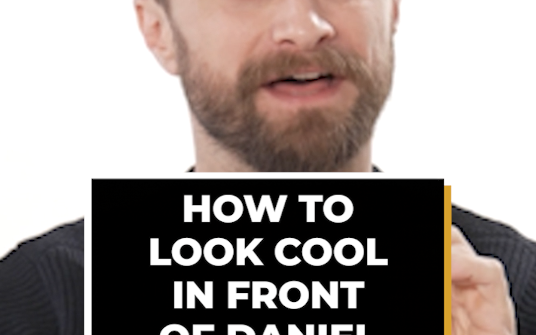 How To Look Cool In Front Of Daniel Radcliffe