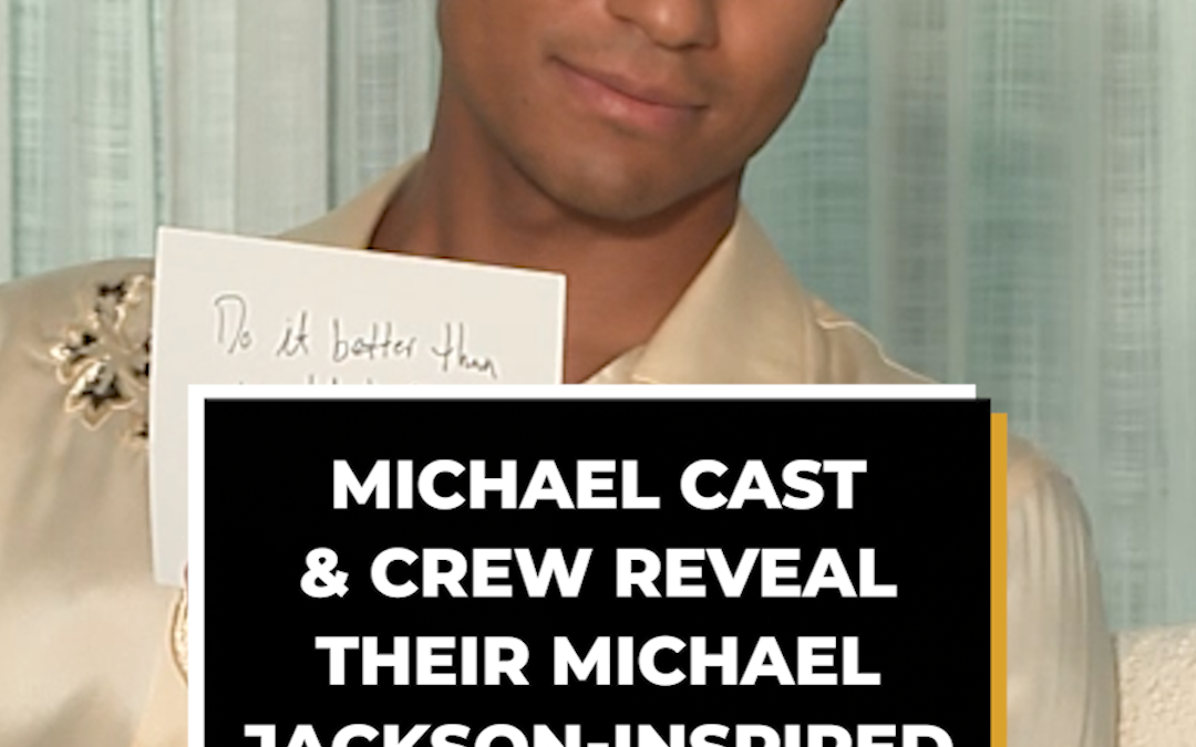 Michael Cast & Crew Reveal Their Jackson-Inspired Affirmations