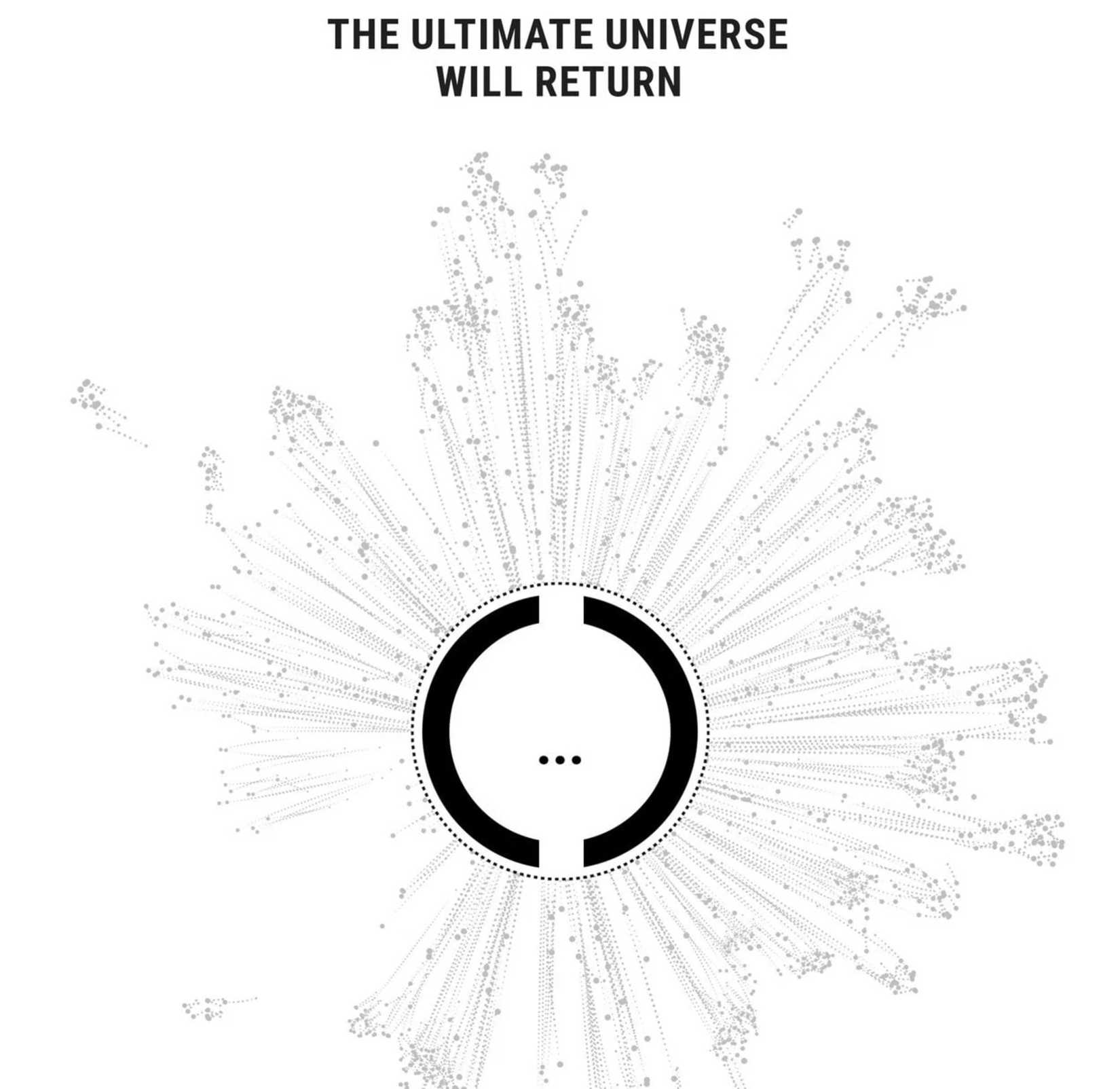 the ultimate universe will return
