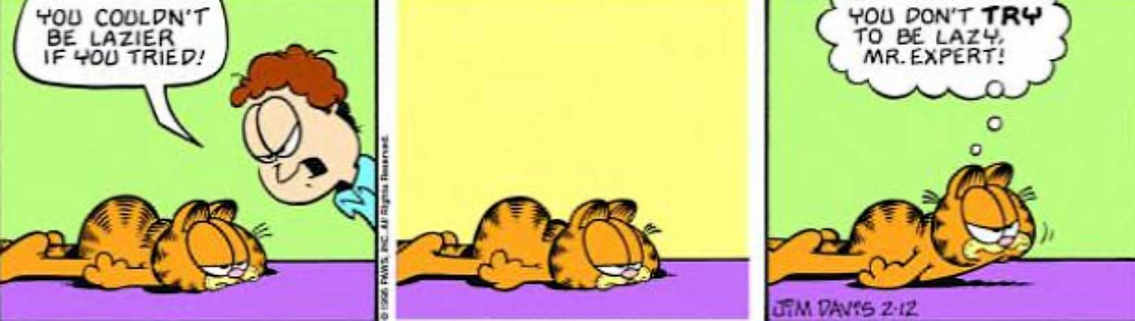 Garfield, Feburary 12, 1996, Jon tells Garfield he couldn't be lazier
