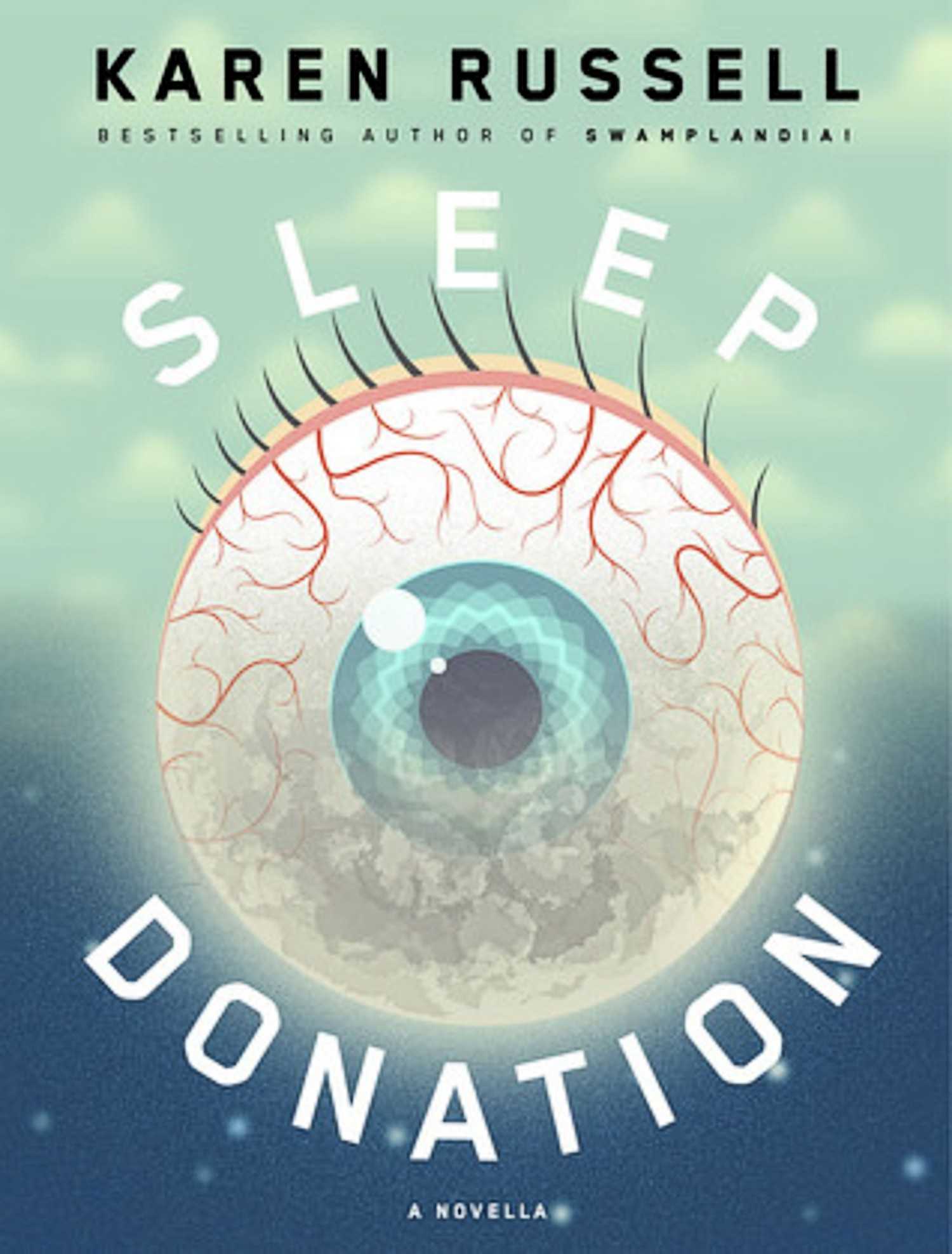 Karen Russell Sleep Donation book cover, a disembodied eyeball floating in the ether
