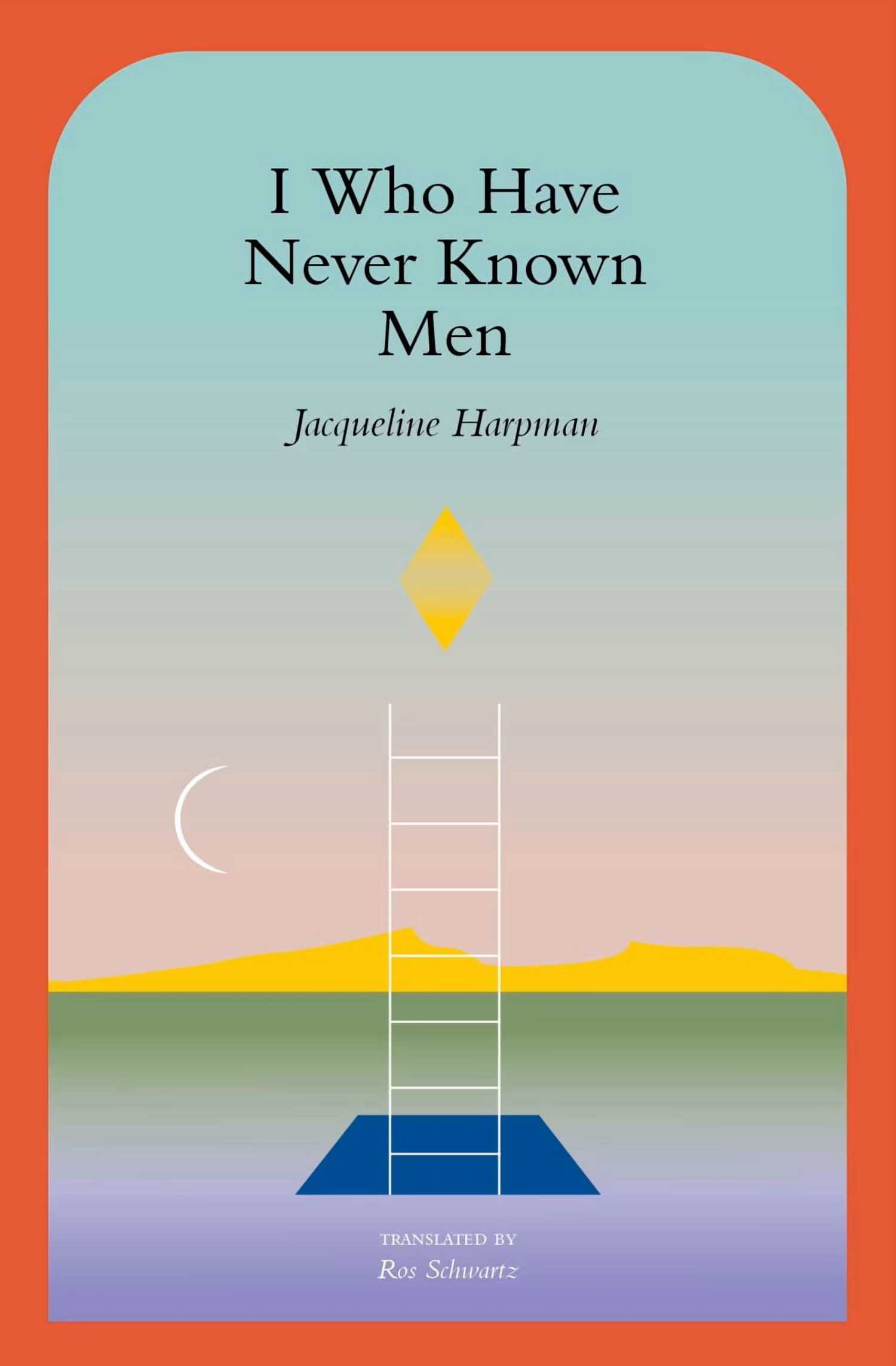 I Who Have Never Known Men — Jacqueline Harpma