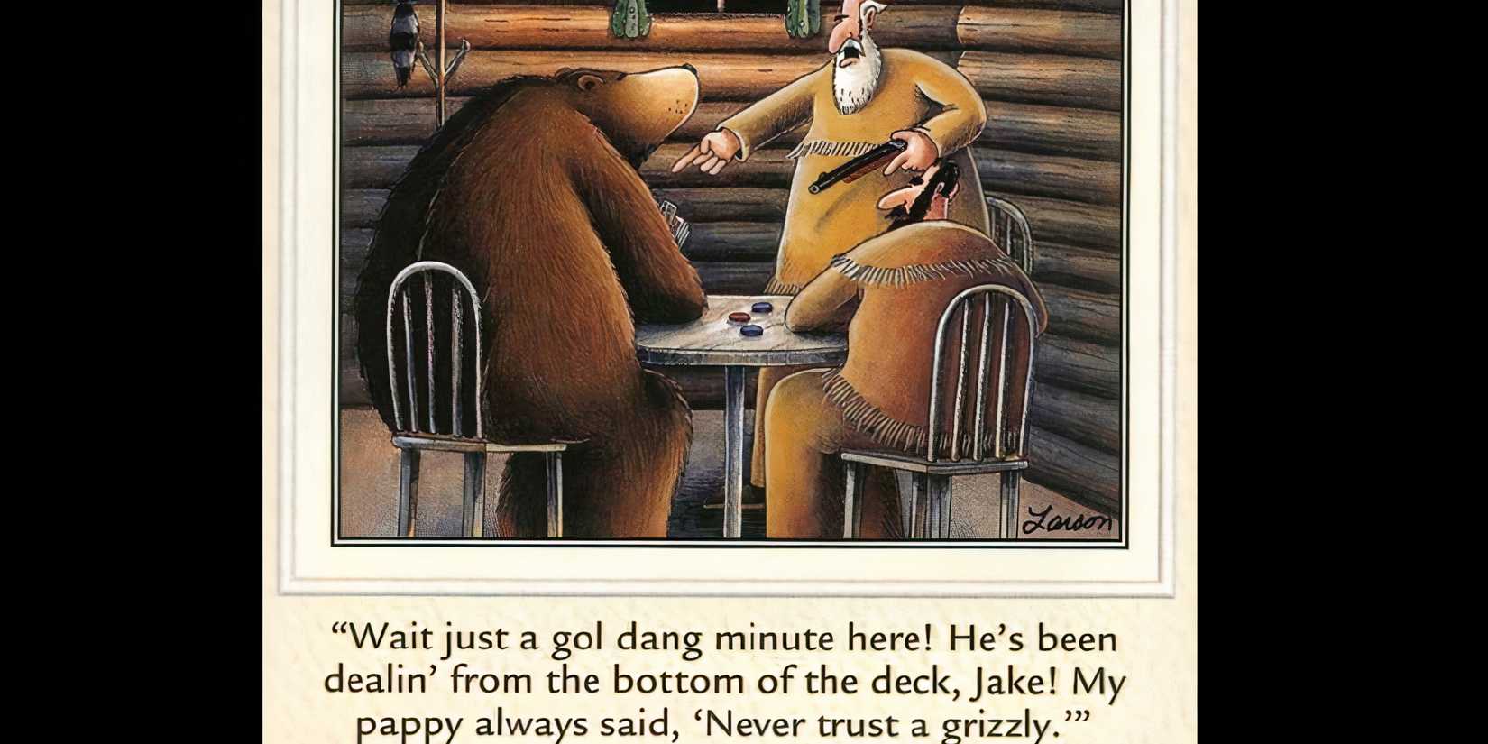 ‘Never trust a grizzly.’ 