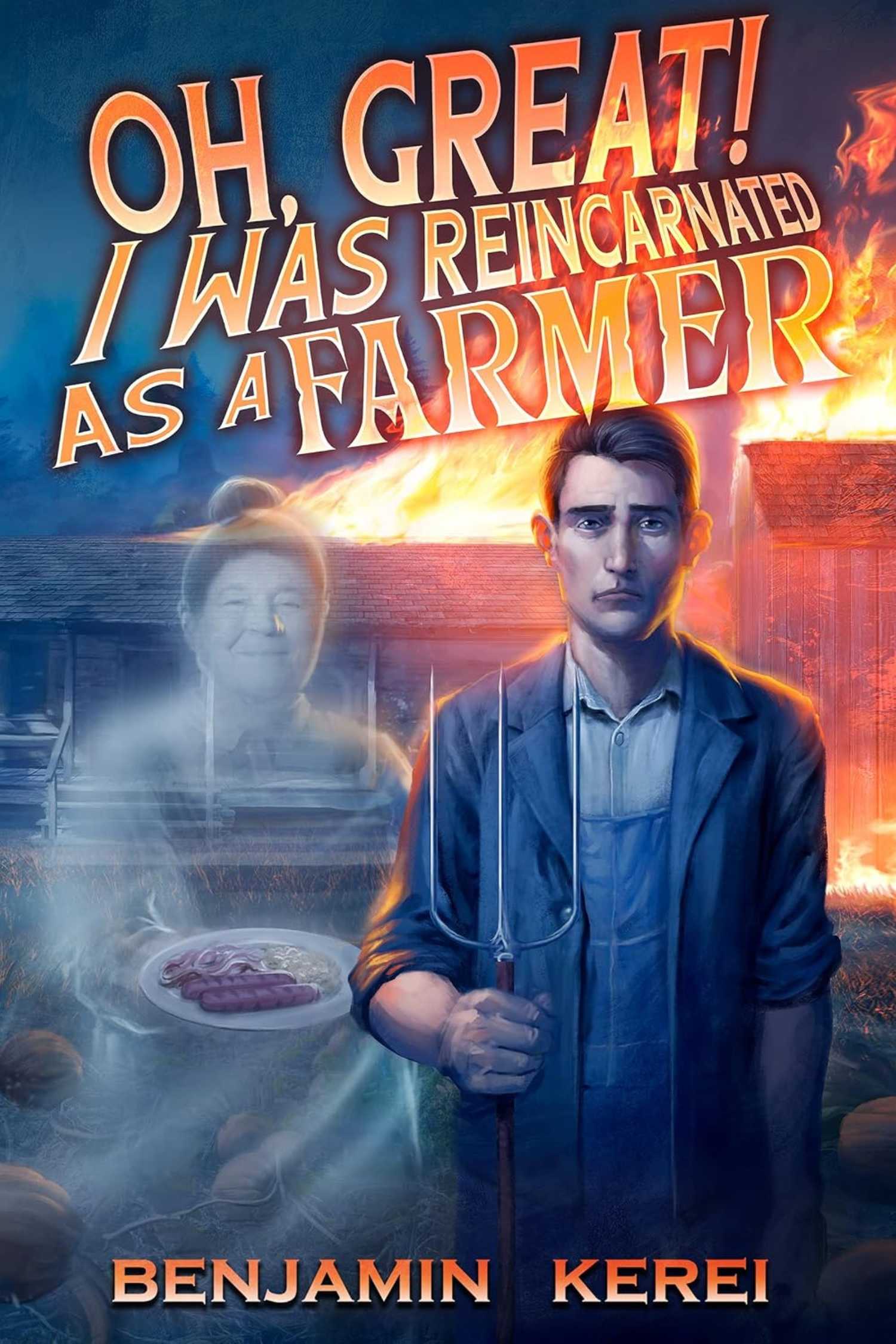 The cover of Oh, Great! I Was Reincarnated as a Farmer by Benjamin Kerei