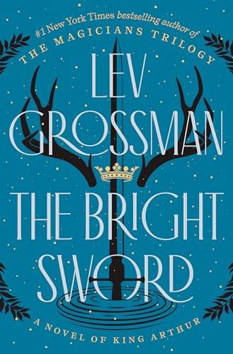 The Bright Sword by Lev Grossman