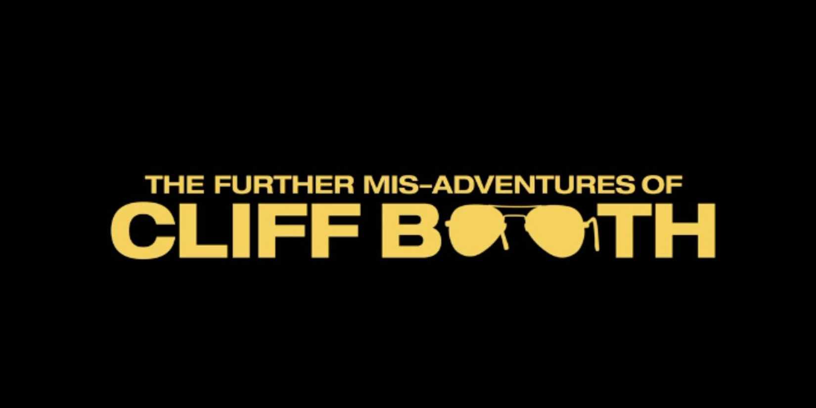 The Further Mis-Adventures of Cliff Booth