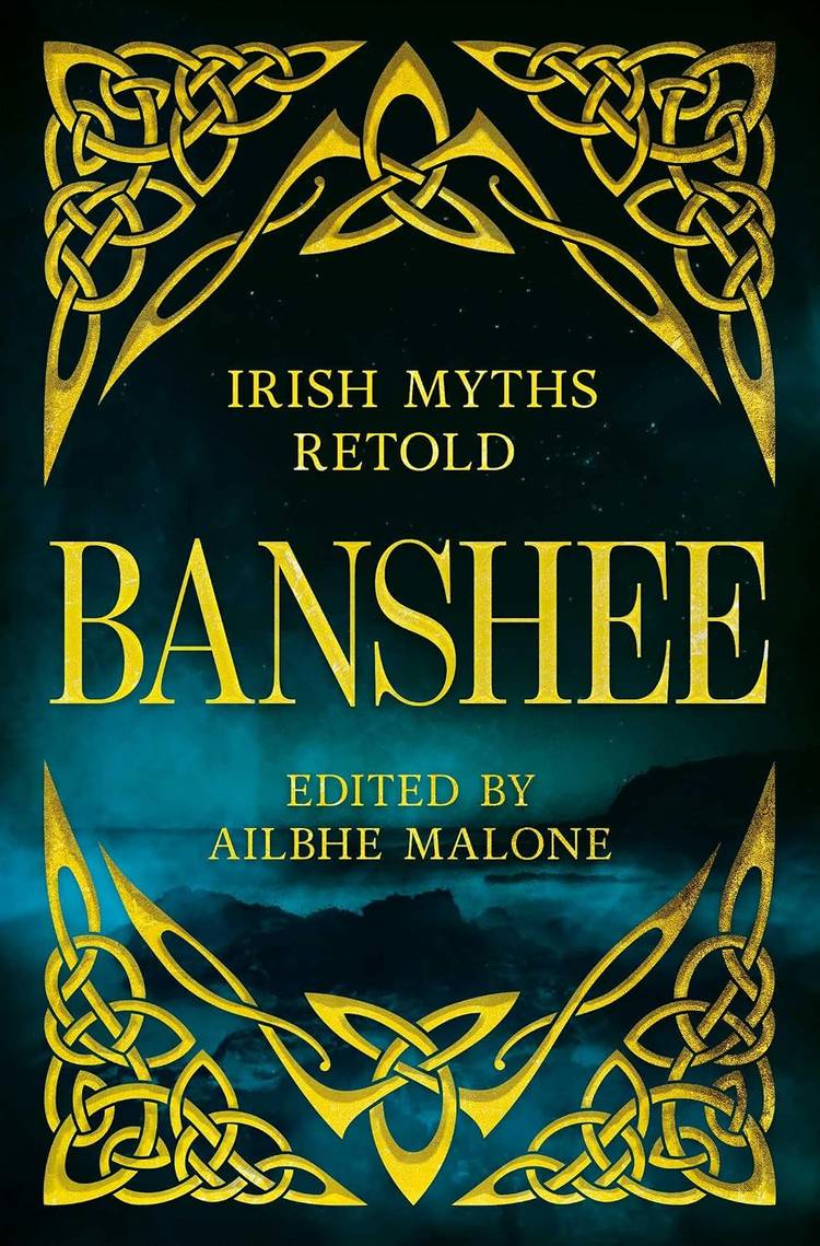 Banshee Irish Myths Retold, edited by Ailbhe Malone