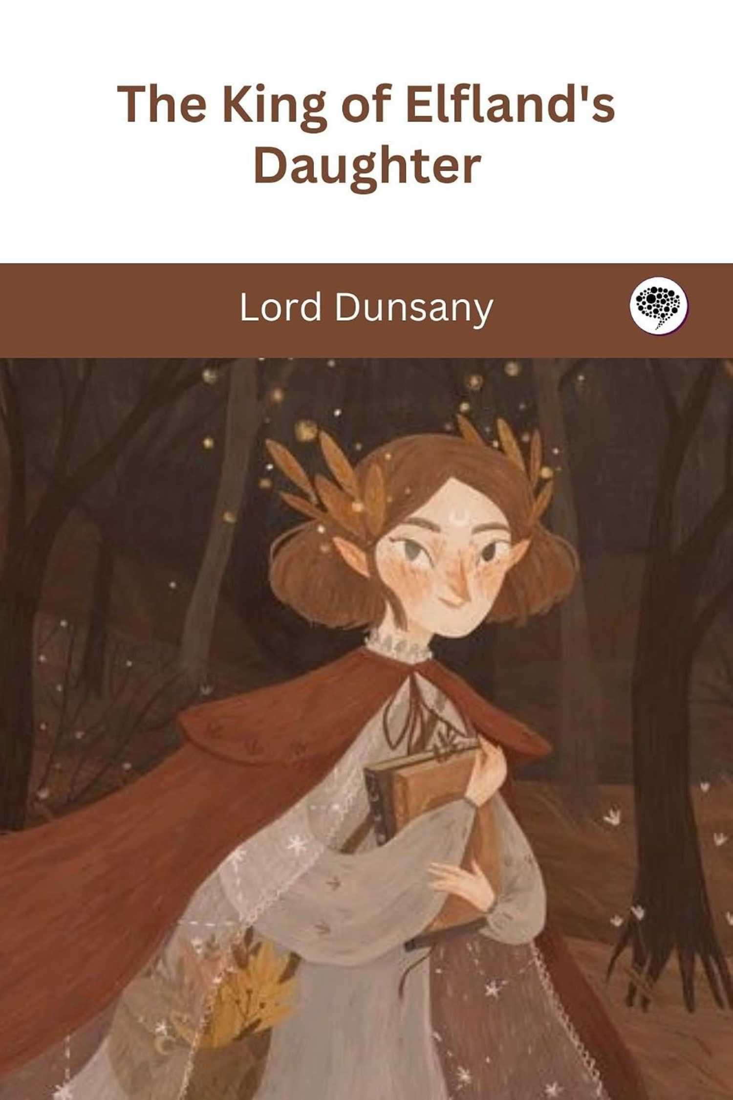 The cover of The King Of Elfland's Daughter By Lord Dunsany