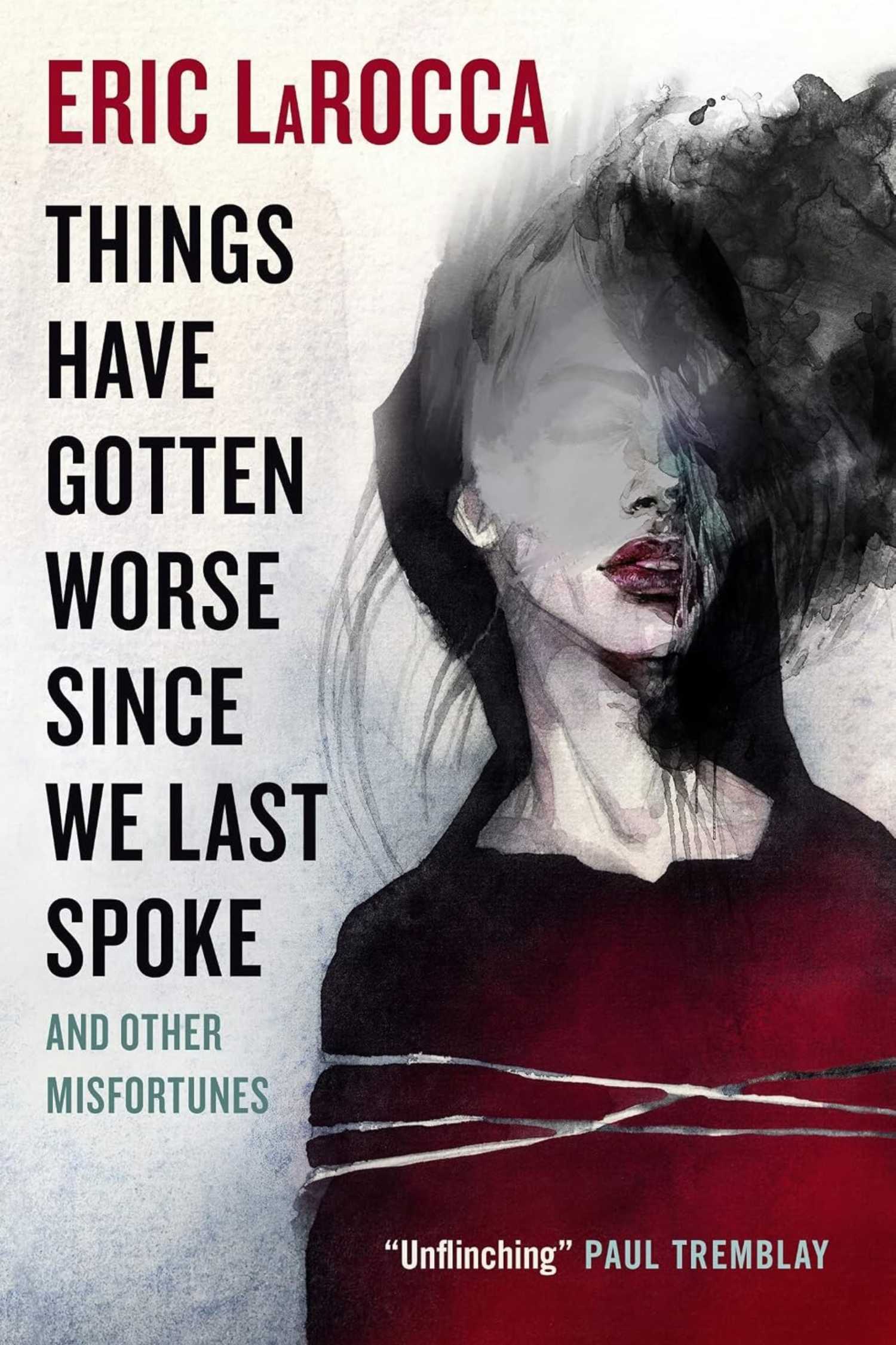 The cover of Things Have Gotten Worse Since We Last Spoke by Eric LaRocca