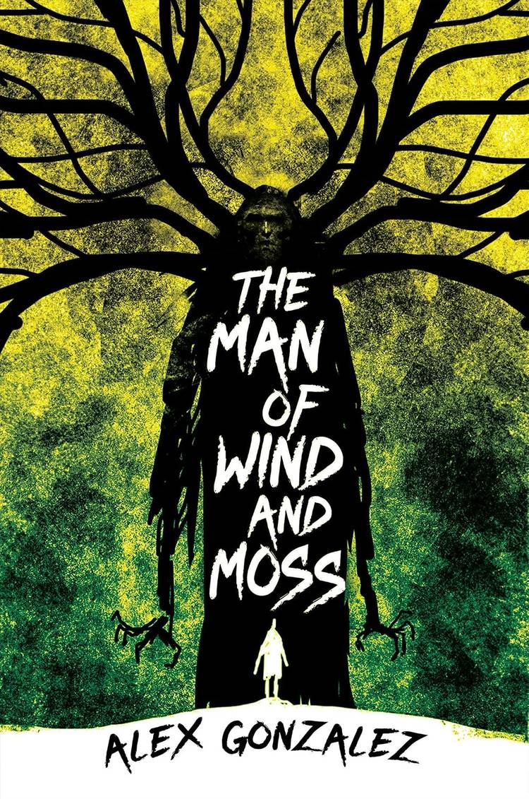 The Man of Wind and Moss by Alex Gonzalez