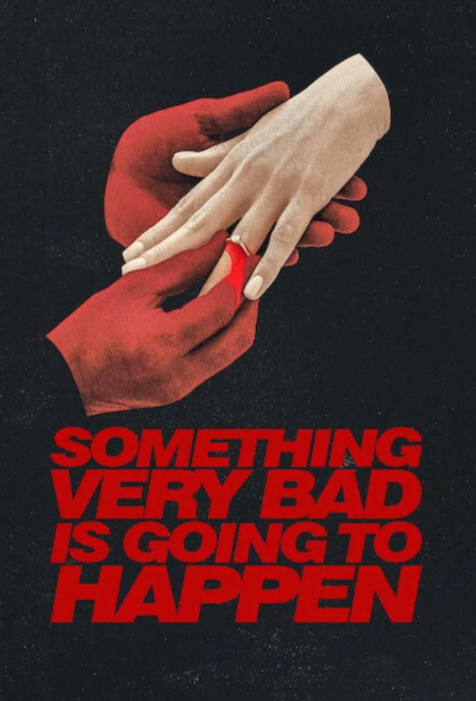 Netflix's Twisted & Gory Horror Will Leave You Reeling 1 something-very-bad-is-going-to-happen-poster.jpg
